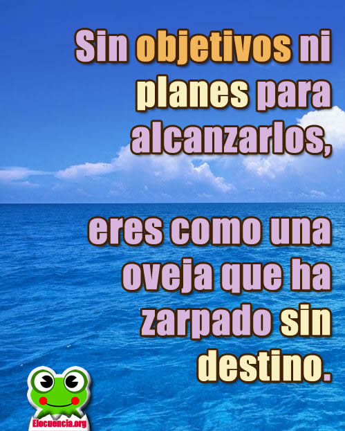 Frases Motivadoras. Sin objetivos ni planes...